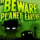 beware planet earth